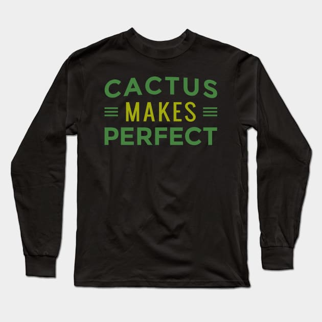 Cactus Makes Perfect Long Sleeve T-Shirt by MimicGaming